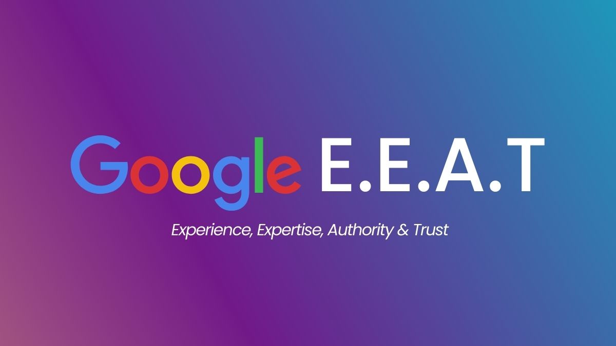 E-E-A-T (Experience, Expertise, Authority, Trust)